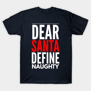 dear santa define naughty T-Shirt